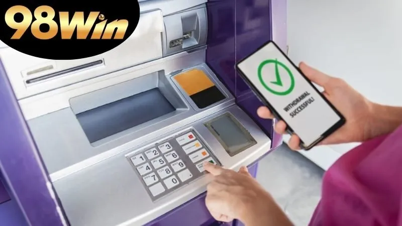 Giới thiệu chung về rút tiền 98win