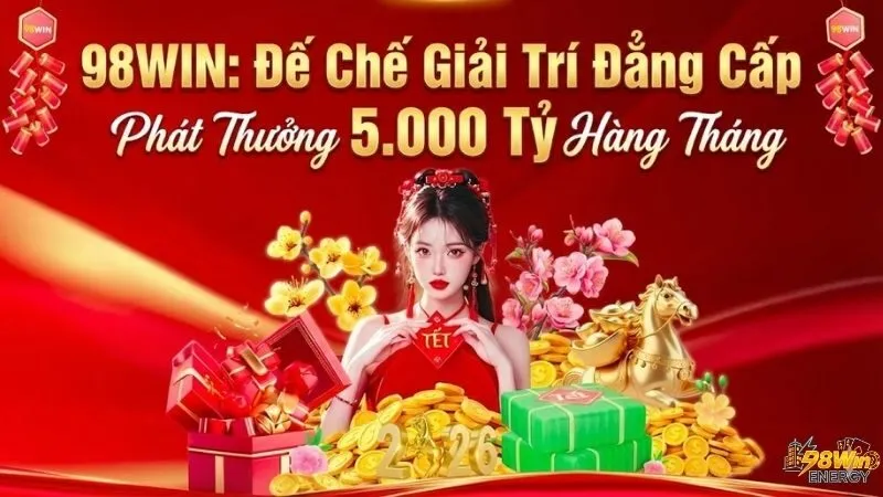 98WIN - Truy Cập Ngay, Nhận Bao Lì Xì 3.000 Tỷ Khai Xuân 25 98win